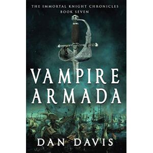 Davis, Dan Vampire Armada (The Immortal Knight Chronicles) Davis, Dan Vampire Armada (The Immortal Knight Chronicles)