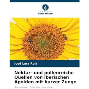 Lara Ruiz, José Nektar- und pollenreiche Quellen von iberischen Apoiden mit kurzer Zunge: Andrenidae, Colletidae, Halictidae Lara Ruiz, José Nektar- und pollenreiche Quellen von iberischen Apoiden mit kurzer Zunge: Andrenidae, Colletidae, Halictidae