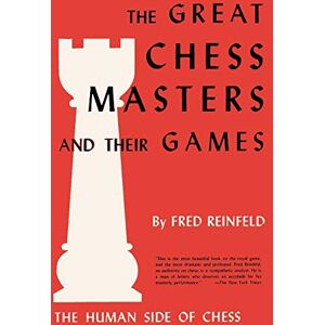 Reinfeld, Fred The Human Side of Chess The Great Chess Masters and Their Games Reinfeld, Fred The Human Side of Chess The Great Chess Masters and Their Games