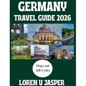Jasper, Loren U Germany Travel Guide 2026: Discover Hidden Treasures with a Complete Guide to Culture, History, and Natural Wonders Jasper, Loren U Germany Travel Guide 2026: Discover Hidden Treasures with a Complete Guide to Culture, History, and Natural Wonders