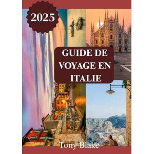 Blake, Tony GUÍA DE VIAJE A ITALIA 2025: Un descubrimiento completo de Italia: alojamiento, mejores épocas para visitar, atracciones imprescindibles, ciudades principales e información de viaje esencial. Blake, Tony GUÍA DE VIAJE A ITALIA 2025: Un descubrimiento completo de Italia: alojamiento, mejores épocas para visitar, atracciones imprescindibles, ciudades principales e información de viaje esencial.