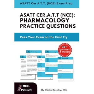 Education, MedPorium ASATT Cer.A.T.T. (NCE): Pharmacology Practice Questions: Certified Anesthesia Technologist Exam Education, MedPorium ASATT Cer.A.T.T. (NCE): Pharmacology Practice Questions: Certified Anesthesia Technologist Exam