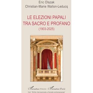 Olszak, Eric Le elezioni papali tra sacro e profano (1903-2025) (Harmattan Italia) Olszak, Eric Le elezioni papali tra sacro e profano (1903-2025) (Harmattan Italia)