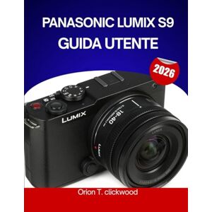 Orion PANASONIC LUMIX S9 GUIDA UTENTE 2026: Il manuale completo passo dopo passo per padroneggiare la fotografia e la videografia ibride con suggerimenti e trucchi di esperti per principianti e senior Orion PANASONIC LUMIX S9 GUIDA UTENTE 2026: Il manuale completo passo dopo passo per padroneggiare la fotografia e la videografia ibride con suggerimenti e trucchi di esperti per principianti e senior