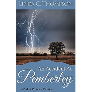 Thompson, Linda C An Accident At Pemberley: A Pride and Prejudice Variation Thompson, Linda C An Accident At Pemberley: A Pride and Prejudice Variation