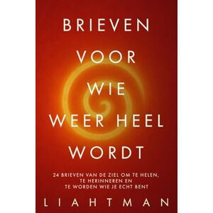 Man, Liaht Brieven voor wie weer heel wordt: 24 brieven van de ziel om te helen, te herinneren en te worden wie je echt bent (Letters for the One Becoming Whole Global Editions) Man, Liaht Brieven voor wie weer heel wordt: 24 brieven van de ziel om te helen, te herinneren en te worden wie je echt bent (Letters for the One Becoming Whole Global Editions)