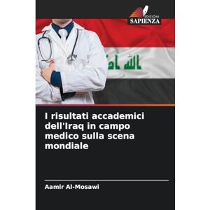 Al-Mosawi, Aamir I risultati accademici dell'Iraq in campo medico sulla scena mondiale Al-Mosawi, Aamir I risultati accademici dell'Iraq in campo medico sulla scena mondiale