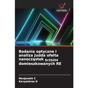 C, Manjunath Badania optyczne i analiza Judda ofelta nanocząstek Sr2SiO4 domieszkowanych RE C, Manjunath Badania optyczne i analiza Judda ofelta nanocząstek Sr2SiO4 domieszkowanych RE