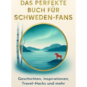 Lange, Oliver Das perfekte Buch für Schweden-Fans: Geschichten, Inspirationen, Travel-Hacks und mehr Lange, Oliver Das perfekte Buch für Schweden-Fans: Geschichten, Inspirationen, Travel-Hacks und mehr