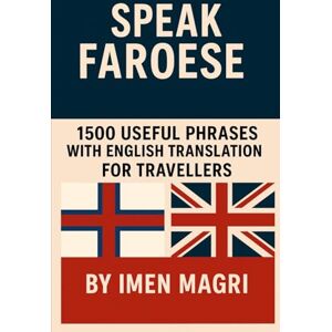 Magri, Imen Speak Faroese: 1500 Useful Phrases with English Translation For Travellers Magri, Imen Speak Faroese: 1500 Useful Phrases with English Translation For Travellers