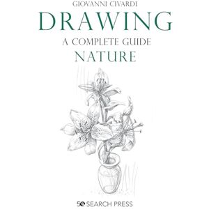 Civardi, Giovanni Drawing A Complete Guide: Nature (Art of Drawing) Civardi, Giovanni Drawing A Complete Guide: Nature (Art of Drawing)