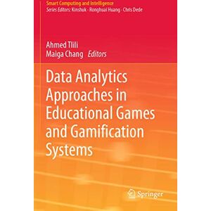 Data Analytics Approaches in Educational Games and Gamification Systems (Smart Computing and Intelligence) Data Analytics Approaches in Educational Games and Gamification Systems (Smart Computing and Intelligence)