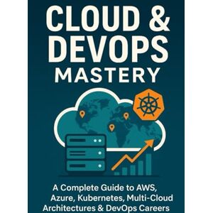 Chauhan, Vivek Cloud & DevOps Mastery: A Complete Guide to AWS, Azure, Kubernetes, Multi‑Cloud Architectures & DevOps Careers (Future Skills Mastery Series Learn. Grow. Lead the Digital World.) Chauhan, Vivek Cloud & DevOps Mastery: A Complete Guide to AWS, Azure, Kubernetes, Multi‑Cloud Architectures & DevOps Careers (Future Skills Mastery Series Learn. Grow. Lead the Digital World.)