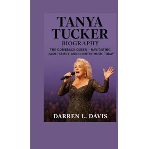 Davis, Darren L. Tanya Tucker Biography: The Comeback Queen — Navigating Fame, Family, and Country Music Today” Davis, Darren L. Tanya Tucker Biography: The Comeback Queen — Navigating Fame, Family, and Country Music Today”
