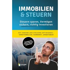 Roland Immobilien & Steuern leicht erklärt: Steuern sparen, Vermögen sichern, richtig investieren Roland Immobilien & Steuern leicht erklärt: Steuern sparen, Vermögen sichern, richtig investieren