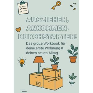 Publishing, MaxArtsDE Ausziehen, Ankommen, Durchstarten!: Das große Workbook für deine erste Wohnung – mit Checklisten, Tipps & Planern für Alltag, Haushalt & Finanzen Publishing, MaxArtsDE Ausziehen, Ankommen, Durchstarten!: Das große Workbook für deine erste Wohnung – mit Checklisten, Tipps & Planern für Alltag, Haushalt & Finanzen