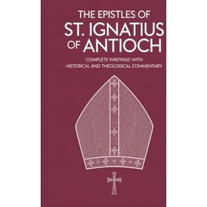 Grapevine Christianity The Epistles of St. Ignatius of Antioch: Complete Writings with Historical and Theological Commentary (Grapevine Press) Grapevine Christianity The Epistles of St. Ignatius of Antioch: Complete Writings with Historical and Theological Commentary (Grapevine Press)
