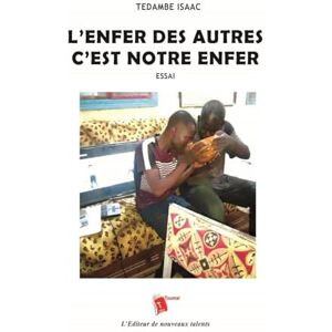 Isaac, Tedambe L'enfer des autres, c'est notre enfer Isaac, Tedambe L'enfer des autres, c'est notre enfer