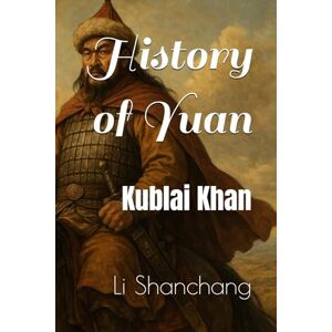 Shanchang, Li History of Yuan: Kublai Khan Shanchang, Li History of Yuan: Kublai Khan