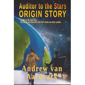 van Aardvark, Andrew Auditor to the Stars: Origin Story van Aardvark, Andrew Auditor to the Stars: Origin Story