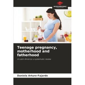 Arturo-Fajardo, Daniela Teenage pregnancy, motherhood and fatherhood: in Latin America: a systematic review Arturo-Fajardo, Daniela Teenage pregnancy, motherhood and fatherhood: in Latin America: a systematic review