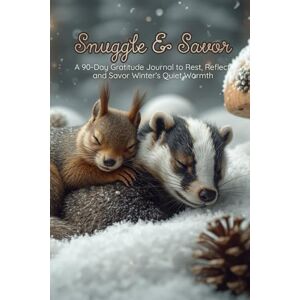 Publishing, Wings and Daydreams Snuggle & Savor: A 90-Day Guided Gratitude Journal to Rest, Reflect, and Savor Winter’s Quiet Warmth Publishing, Wings and Daydreams Snuggle & Savor: A 90-Day Guided Gratitude Journal to Rest, Reflect, and Savor Winter’s Quiet Warmth