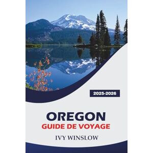 WINSLOW, IVY Oregon Guide De Voyage 2025-2026: Explorez les sites historiques, les meilleurs festivals, les restaurants et les conseils pratiques de la région de la côte Pacifique WINSLOW, IVY Oregon Guide De Voyage 2025-2026: Explorez les sites historiques, les meilleurs festivals, les restaurants et les conseils pratiques de la région de la côte Pacifique