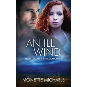 Michaels, Monette An Ill Wind: Volume 5 (Security Specialists International) Michaels, Monette An Ill Wind: Volume 5 (Security Specialists International)