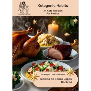 Lopes, Mônica 34 Keto Recipes For Lunch: For Those Who Want to Lose Weight or Stay Healthy (Ketogenic Habits) Lopes, Mônica 34 Keto Recipes For Lunch: For Those Who Want to Lose Weight or Stay Healthy (Ketogenic Habits)