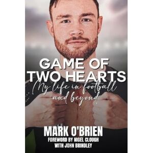 O'Brien, Mark Game of Two Hearts: My Life in Football and Beyond O'Brien, Mark Game of Two Hearts: My Life in Football and Beyond