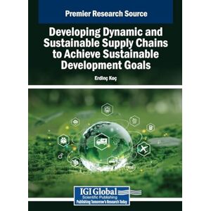 Developing Dynamic and Sustainable Supply Chains to Achieve Sustainable Development Goals Developing Dynamic and Sustainable Supply Chains to Achieve Sustainable Development Goals