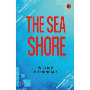 William S. Furneaux The Sea Shore William S. Furneaux The Sea Shore