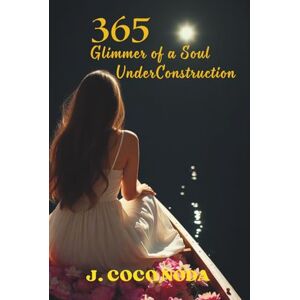 NODA, Ms J. COCO 365 Glimmers of a Soul UnderConstruction: Stepping into Discomfort is the First Step to Your Bigger Self NODA, Ms J. COCO 365 Glimmers of a Soul UnderConstruction: Stepping into Discomfort is the First Step to Your Bigger Self
