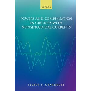 Czarnecki, Prof Leszek S. Powers and Compensation in Circuits with Nonsinusoidal Current Czarnecki, Prof Leszek S. Powers and Compensation in Circuits with Nonsinusoidal Current