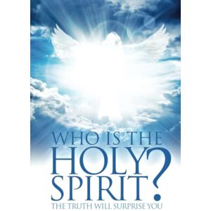 Whitaker, Jay Who Is The Holy Spirit?: The Truth Will Surprise You Whitaker, Jay Who Is The Holy Spirit?: The Truth Will Surprise You