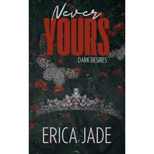 Jade, Erica Never Yours: Dark Desires Jade, Erica Never Yours: Dark Desires