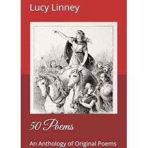 Linney, Lucy Ann 50 Poems: An Anthology of Original Poems Linney, Lucy Ann 50 Poems: An Anthology of Original Poems