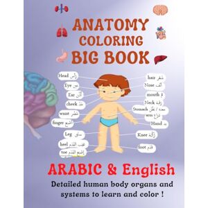 BHR, ZID Anatomy Coloring and Activities BIG BOOK, Arabic and English detailed Human Body Organs and Systems to Learn and color ! All what your Kids NEEDS to ... Anatomy: Anatomy & Coloring BOOK XXL For Kids BHR, ZID Anatomy Coloring and Activities BIG BOOK, Arabic and English detailed Human Body Organs and Systems to Learn and color ! All what your Kids NEEDS to ... Anatomy: Anatomy & Coloring BOOK XXL For Kids