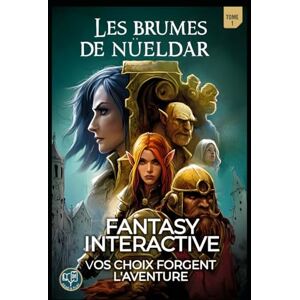 Z, Phil Les Brumes de Nüeldar Tome1: Fantasy interactive – Vous êtes le héros d’une aventure immersive avec énigmes, combats et choix multiples Z, Phil Les Brumes de Nüeldar Tome1: Fantasy interactive – Vous êtes le héros d’une aventure immersive avec énigmes, combats et choix multiples