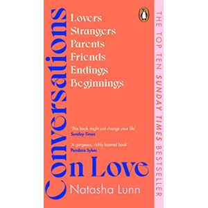 Lunn, Natasha Conversations on Love: with Philippa Perry, Dolly Alderton, Roxane Gay, Stephen Grosz, Esther Perel, and many more Lunn, Natasha Conversations on Love: with Philippa Perry, Dolly Alderton, Roxane Gay, Stephen Grosz, Esther Perel, and many more