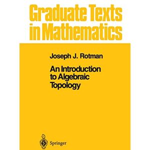 Rotman, Joseph J. An Introduction to Algebraic Topology: 119 (Graduate Texts in Mathematics, 119) Rotman, Joseph J. An Introduction to Algebraic Topology: 119 (Graduate Texts in Mathematics, 119)