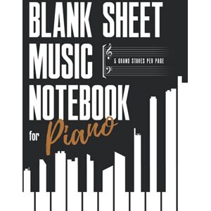 Blank Sheet Music Notebook for Piano: 8.5 x 11 INCHES - 5 GRAND STAVES PER PAGE - 108 PAGES - CUSTOMIZABLE INDEX - WIDE STAFF - EASY TO WRITE Blank Sheet Music Notebook for Piano: 8.5 x 11 INCHES - 5 GRAND STAVES PER PAGE - 108 PAGES - CUSTOMIZABLE INDEX - WIDE STAFF - EASY TO WRITE