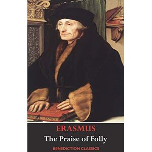Erasmus, Desiderius The Praise of Folly (Illustrated by Hans Holbein) Erasmus, Desiderius The Praise of Folly (Illustrated by Hans Holbein)