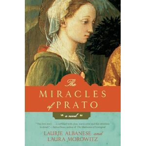 Albanese, Laurie The Miracles of Prato: A Novel Albanese, Laurie The Miracles of Prato: A Novel