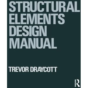 Draycott, Trevor Structural Elements Design Manual Draycott, Trevor Structural Elements Design Manual