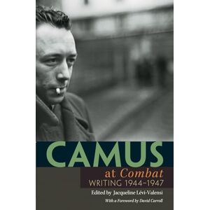 Camus, Albert Camus at "Combat": Writing 1944-1947 Camus, Albert Camus at "Combat": Writing 1944-1947