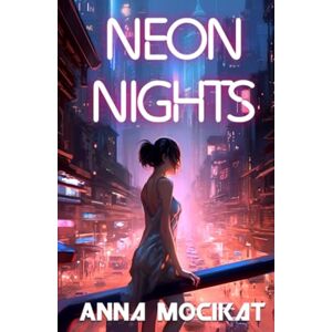 Mocikat, Anna Neon Nights: A Cyberpunk Detective Thriller (There's no Murder in Paradise) Mocikat, Anna Neon Nights: A Cyberpunk Detective Thriller (There's no Murder in Paradise)