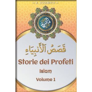 Abdelfattah, Editeur storie dei profeti islam: libro di storia Islam in italiano dal Corano e dagli hadith primo volume Abdelfattah, Editeur storie dei profeti islam: libro di storia Islam in italiano dal Corano e dagli hadith primo volume