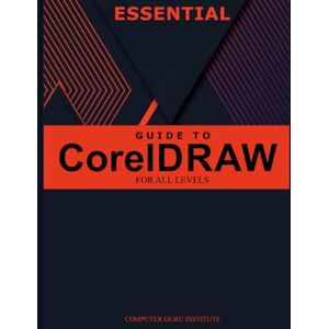 O., Adeolu Essential Guide to CorelDRAW for All Levels (Best Collection: Forging Ahead in Tech and Programming) O., Adeolu Essential Guide to CorelDRAW for All Levels (Best Collection: Forging Ahead in Tech and Programming)