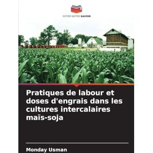 Usman, Monday Pratiques de labour et doses d'engrais dans les cultures intercalaires maïs-soja Usman, Monday Pratiques de labour et doses d'engrais dans les cultures intercalaires maïs-soja